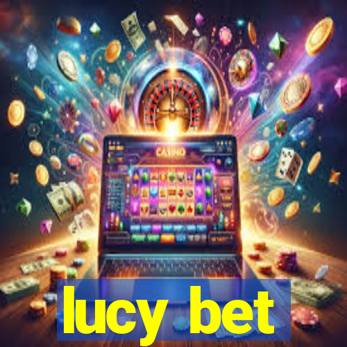 lucy bet